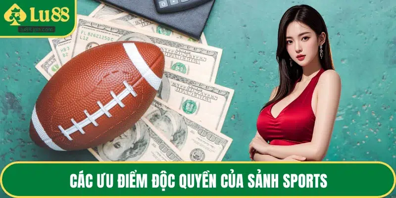 Các ưu điểm độc quyền của sảnh sports