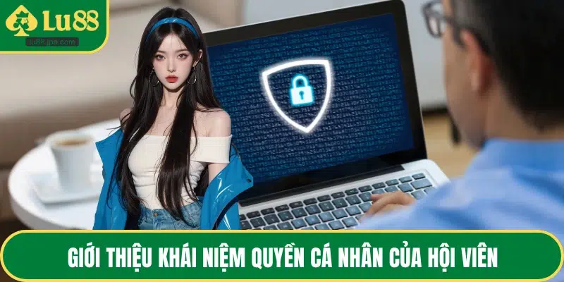 Giới thiệu khái niệm quyền cá nhân của hội viên