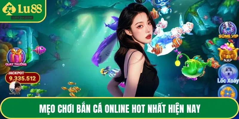 Mẹo chơi bắn cá online hot nhất hiện nay