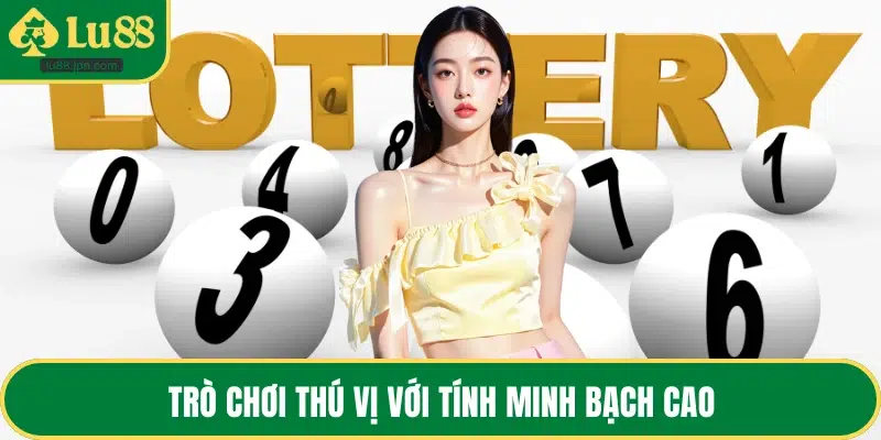 Trò chơi thú vị với tính minh bạch cao